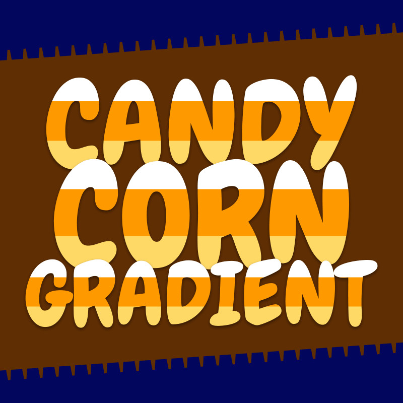 The words Candy Corn Gradient filled with white, orange, and yellow stripes